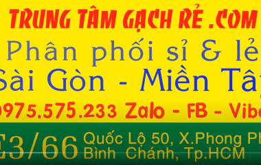 Phân phối Gạch Sỉ & Lẻ Sài Gòn - Miền Tây | Trung Tâm Gạch Rẻ.Com